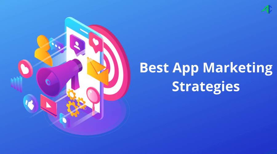 Proven Top App Marketing Strategies for New Launch