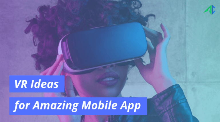 Best VR App Ideas To Build An Amazing Mobile Application