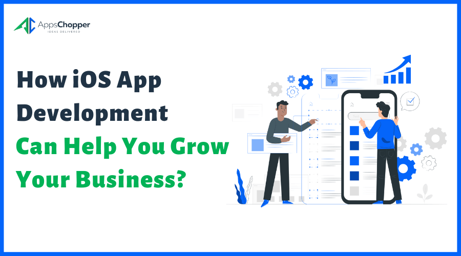 What Are the Benefits of iOS App Development for Businesses?